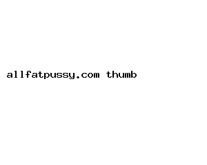 allfatpussy.com