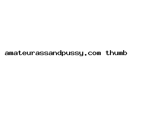 amateurassandpussy.com