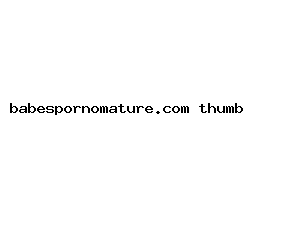 babespornomature.com
