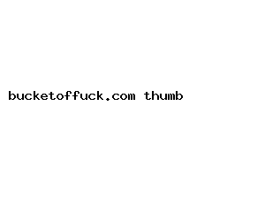 bucketoffuck.com