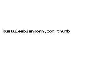 bustylesbianporn.com