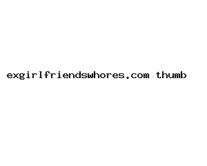 exgirlfriendswhores.com