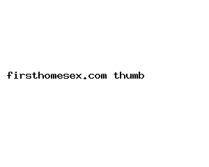 firsthomesex.com