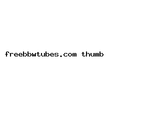 freebbwtubes.com