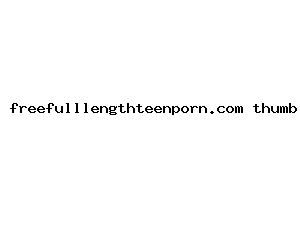 freefulllengthteenporn.com