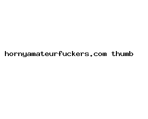 hornyamateurfuckers.com