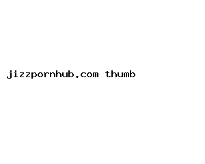 jizzpornhub.com