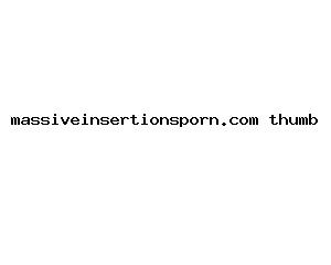 massiveinsertionsporn.com