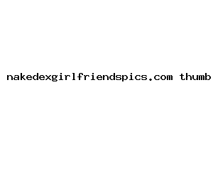 nakedexgirlfriendspics.com