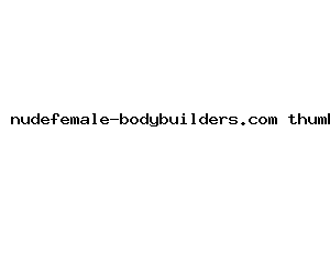 nudefemale-bodybuilders.com