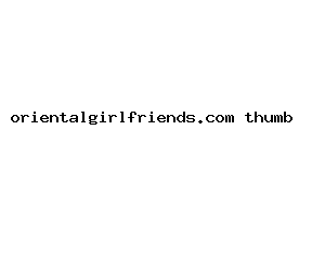 orientalgirlfriends.com