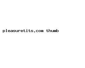 pleasuretits.com