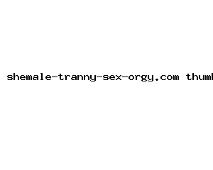 shemale-tranny-sex-orgy.com