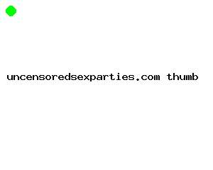 uncensoredsexparties.com