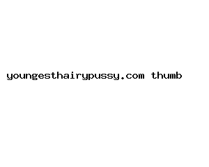 youngesthairypussy.com