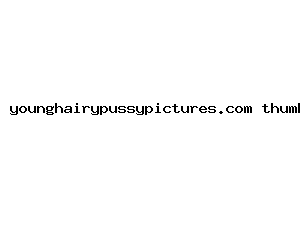younghairypussypictures.com