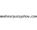 amateurpussyshow.com