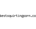 bestsquirtingporn.com
