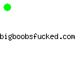 bigboobsfucked.com