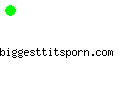 biggesttitsporn.com