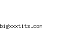 bigxxxtits.com