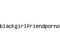 blackgirlfriendporno.com