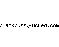 blackpussyfucked.com