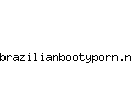 brazilianbootyporn.net