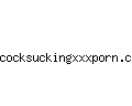 cocksuckingxxxporn.com