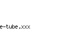 e-tube.xxx