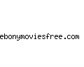 ebonymoviesfree.com