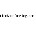 firstassfucking.com