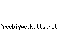 freebigwetbutts.net