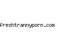 freshtrannyporn.com