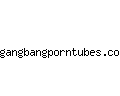 gangbangporntubes.com