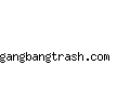 gangbangtrash.com