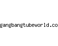 gangbangtubeworld.com
