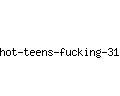 hot-teens-fucking-31.com