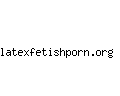 latexfetishporn.org
