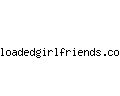 loadedgirlfriends.com