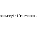 maturegirlfriendsex.com