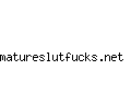 matureslutfucks.net