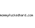 mommyfuckedhard.com