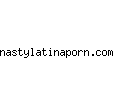 nastylatinaporn.com