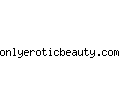 onlyeroticbeauty.com