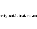 onlylustfulmature.com