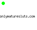 onlymaturesluts.com
