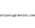 onlysexygrannies.com