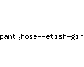 pantyhose-fetish-girls.com