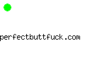 perfectbuttfuck.com
